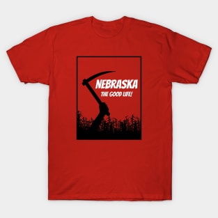 Nebraska...The Good Life! T-Shirt